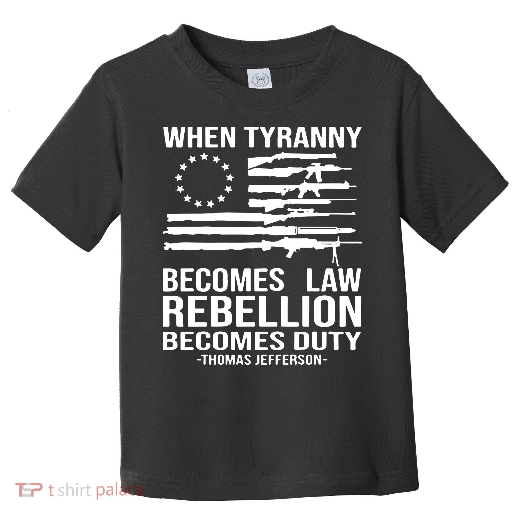 When Tyranny Becomes Law Rebellion Becomes Duty 1776 Toddler T-Shirt