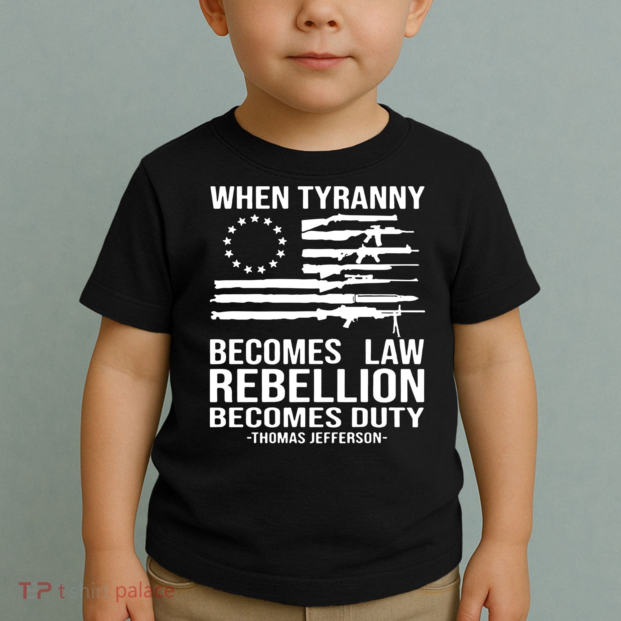 When Tyranny Becomes Law Rebellion Becomes Duty 1776 Toddler T-Shirt