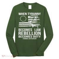 When Tyranny Becomes Law Rebellion Becomes Duty 1776 Long Sleeve Shirt thumb 0