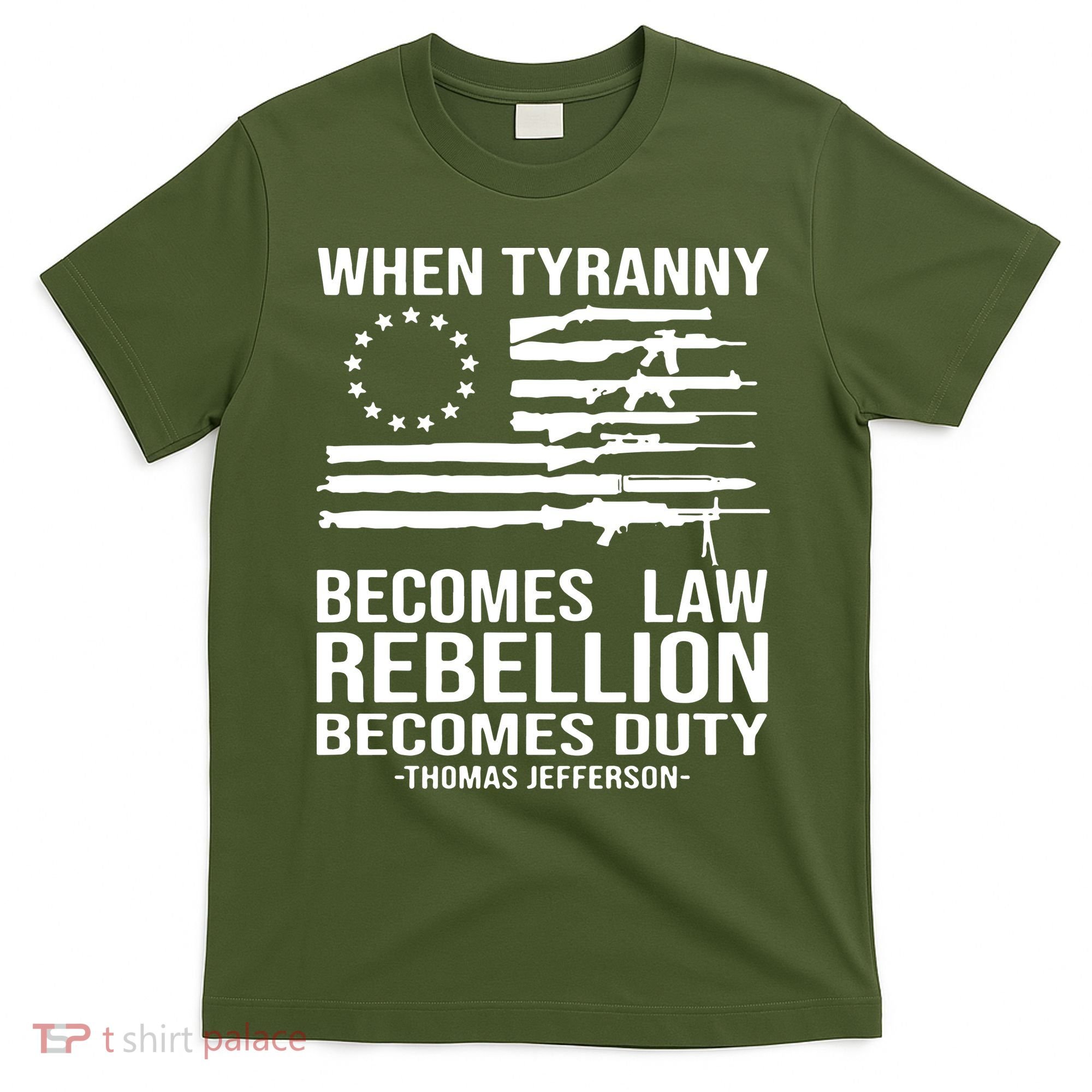 When Tyranny Becomes Law Rebellion Becomes Duty 1776 T-Shirt