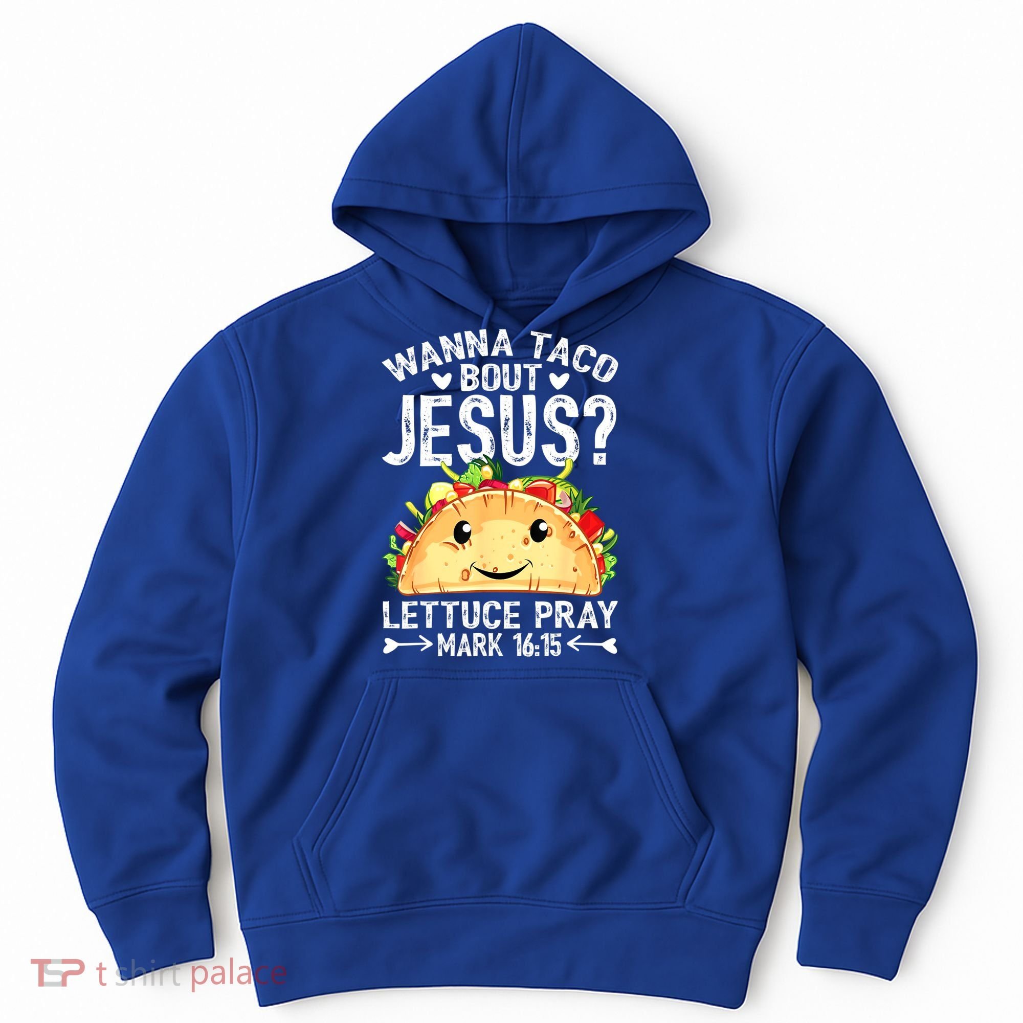 Wanna Taco Bout Jesus Cinco De Mayo Women Men Christian Hoodie