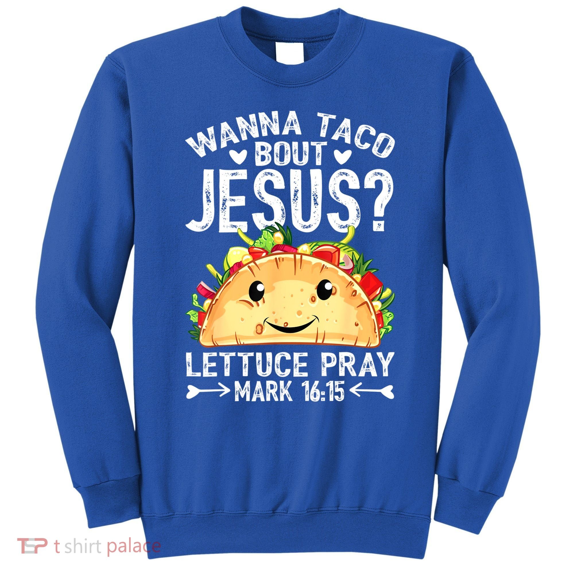 Wanna Taco Bout Jesus Cinco De Mayo Women Men Christian Sweatshirt