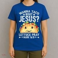 Wanna Taco Bout Jesus Cinco De Mayo Women Men Christian T-Shirt thumb 4
