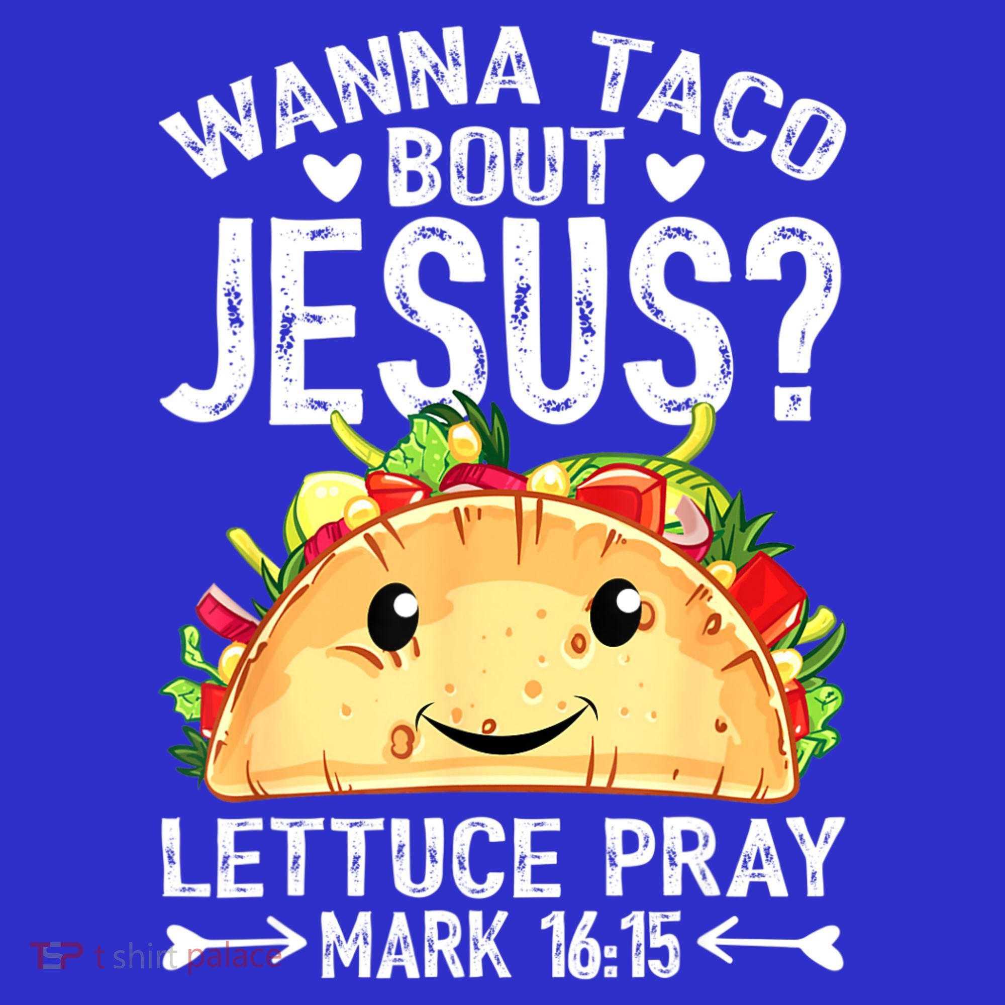 Wanna Taco Bout Jesus Cinco De Mayo Women Men Christian T-Shirt