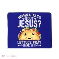 Wanna Taco Bout Jesus Cinco De Mayo Women Men Christian Mousepad thumb 0