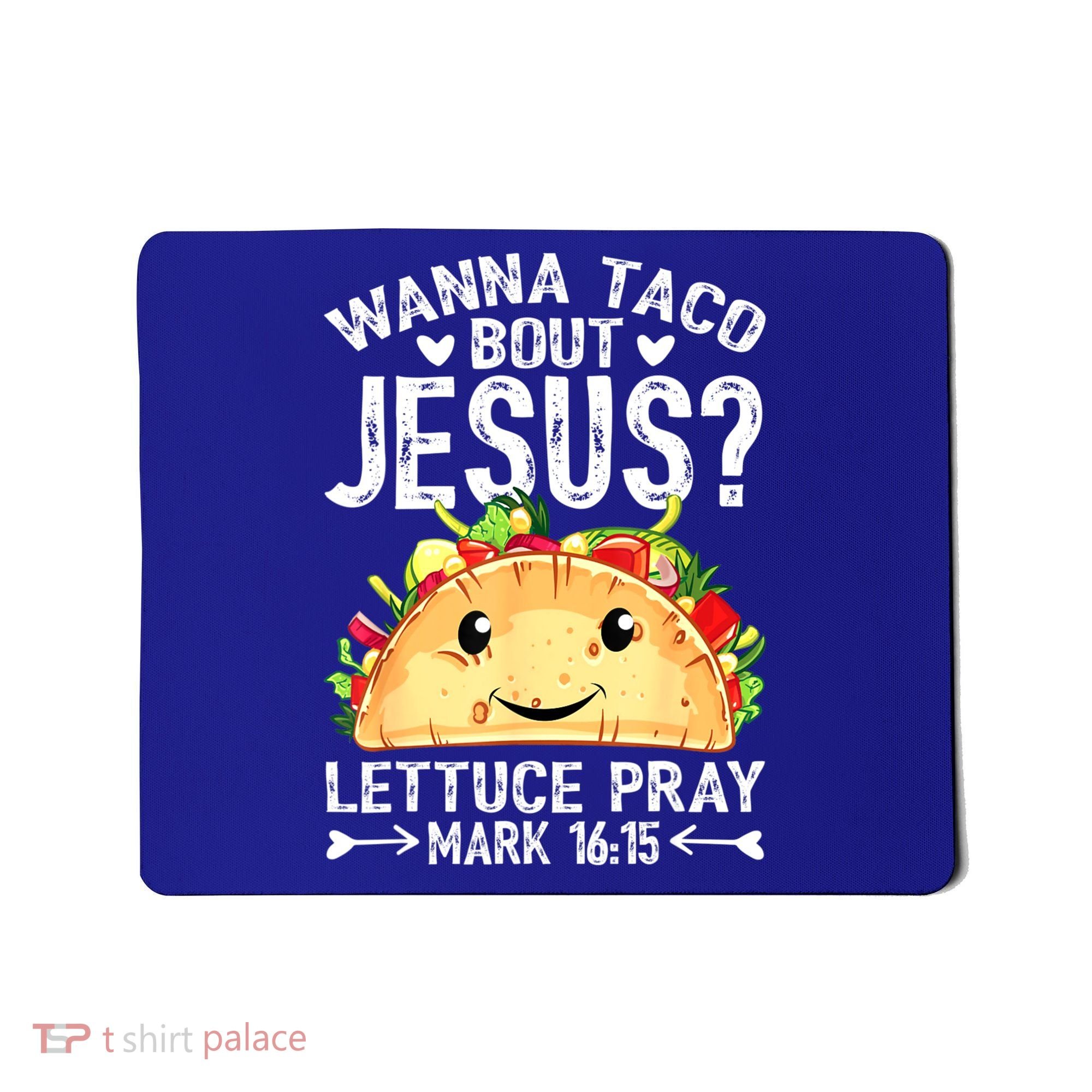 Wanna Taco Bout Jesus Cinco De Mayo Women Men Christian Mousepad