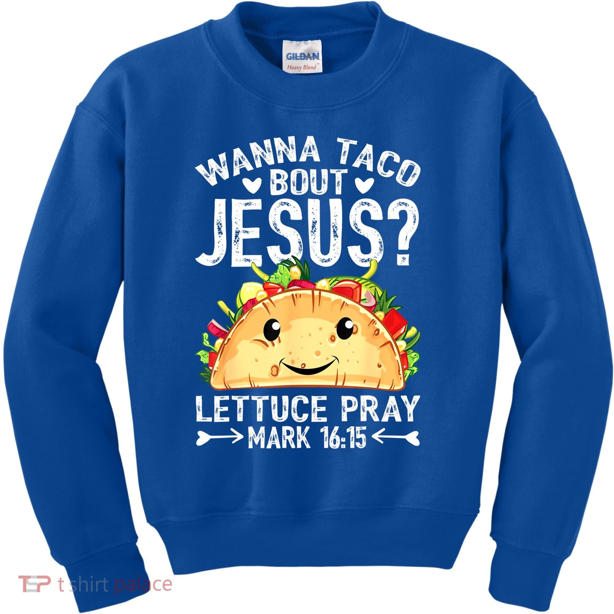 Wanna Taco Bout Jesus Cinco De Mayo Women Men Christian Kids Sweatshirt