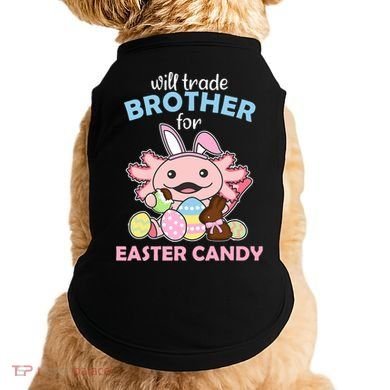 Will Trade Brother For Easter Candy Cute Axolotl Doggie Tank