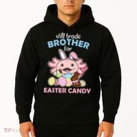 Will Trade Brother For Easter Candy Cute Axolotl Hoodie thumb 2