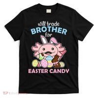 Will Trade Brother For Easter Candy Cute Axolotl T-Shirt thumb 0