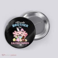 Will Trade Brother For Easter Candy Cute Axolotl Button thumb 0
