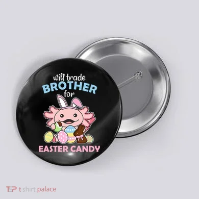 Will Trade Brother For Easter Candy Cute Axolotl Button