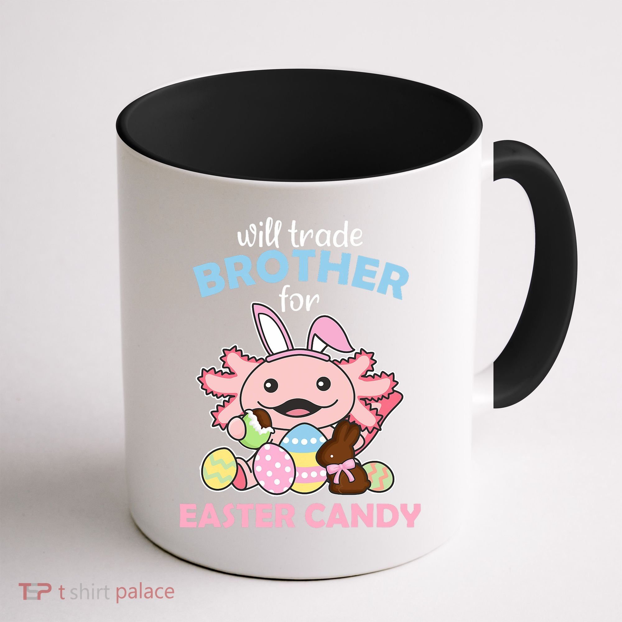 Will Trade Brother For Easter Candy Cute Axolotl Coffee Mug