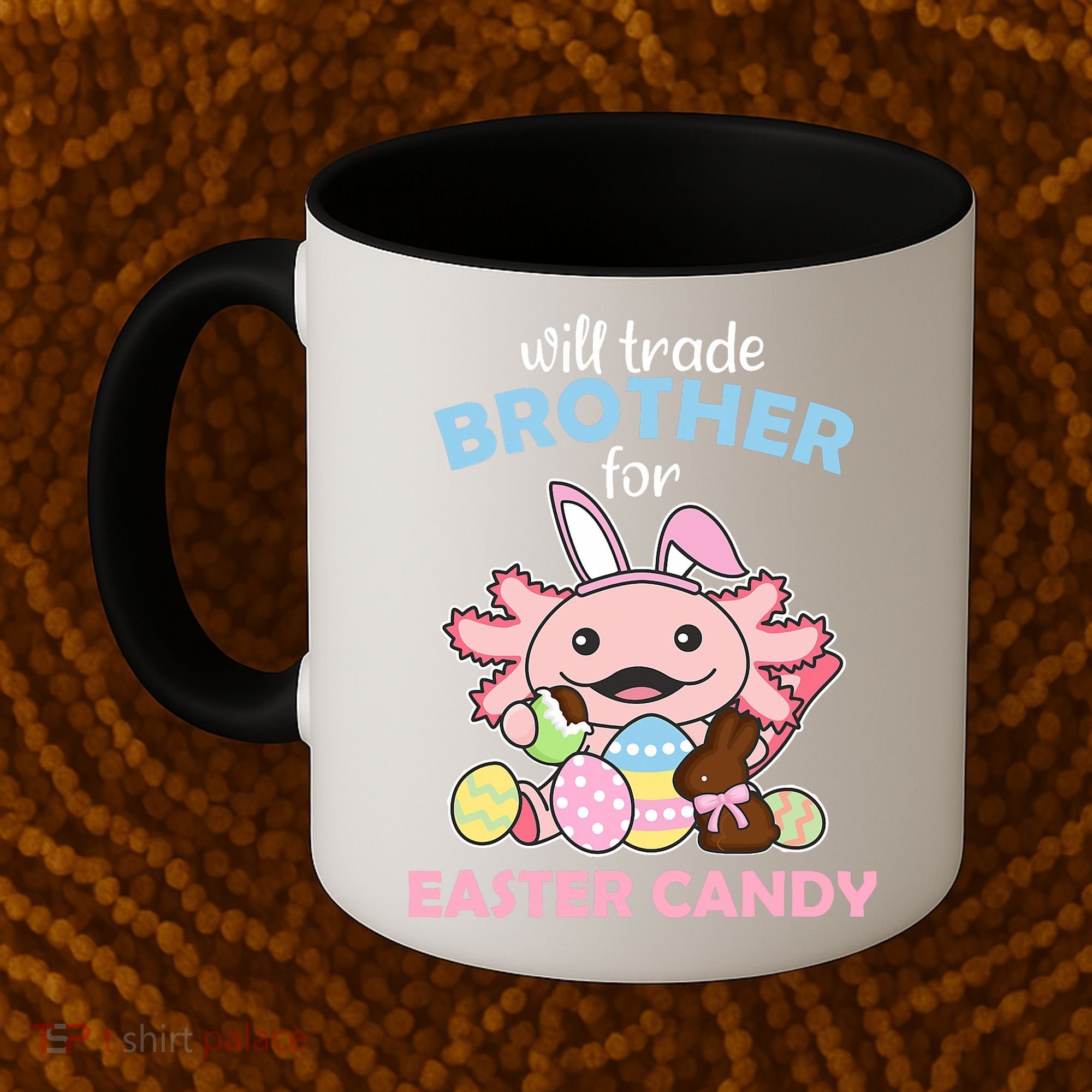 Will Trade Brother For Easter Candy Cute Axolotl Coffee Mug
