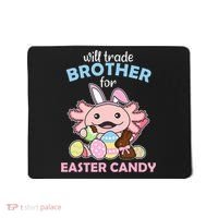 Will Trade Brother For Easter Candy Cute Axolotl Mousepad thumb 0