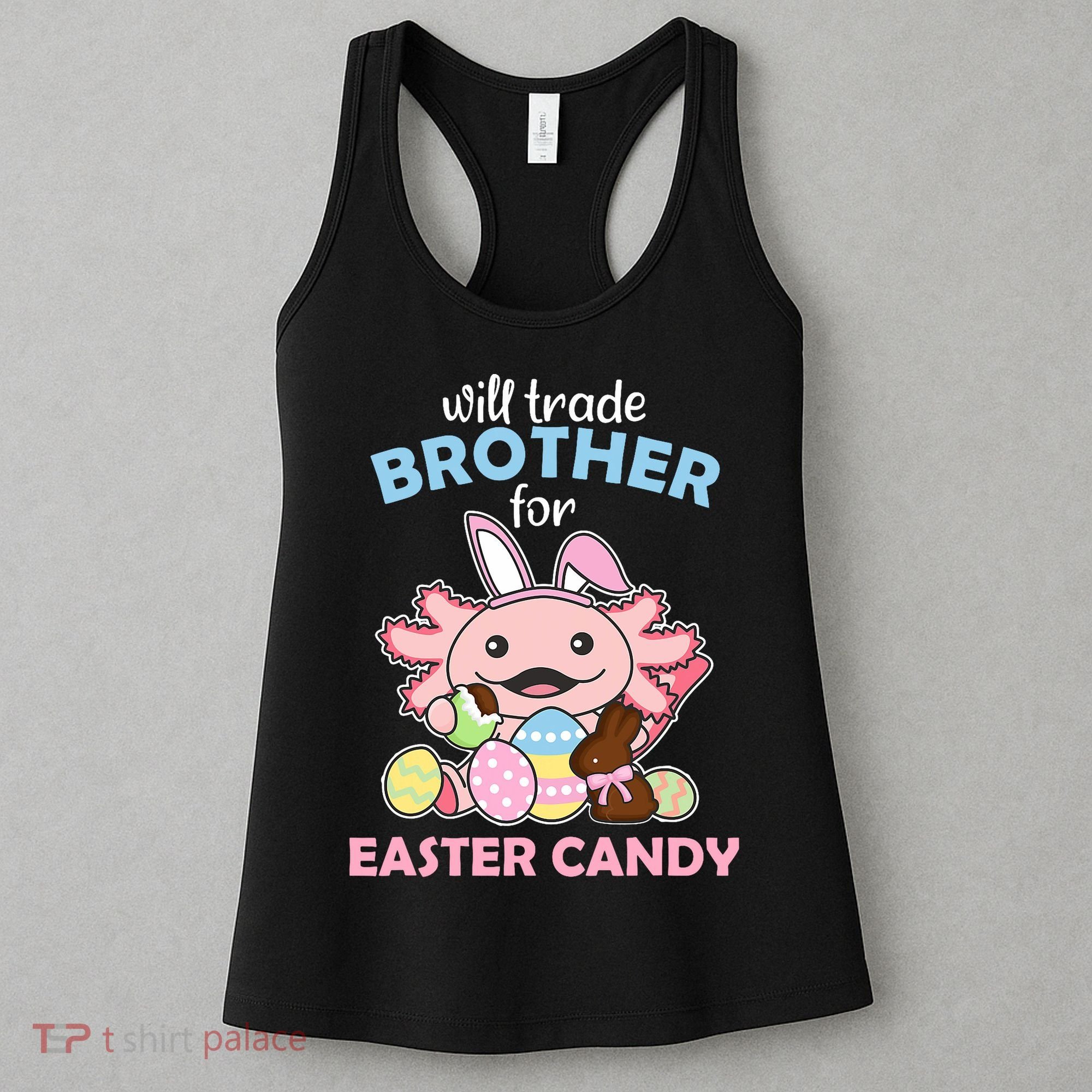 Will Trade Brother For Easter Candy Cute Axolotl Women's Tank Top