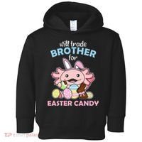 Will Trade Brother For Easter Candy Cute Axolotl Toddler Hoodie thumb 0