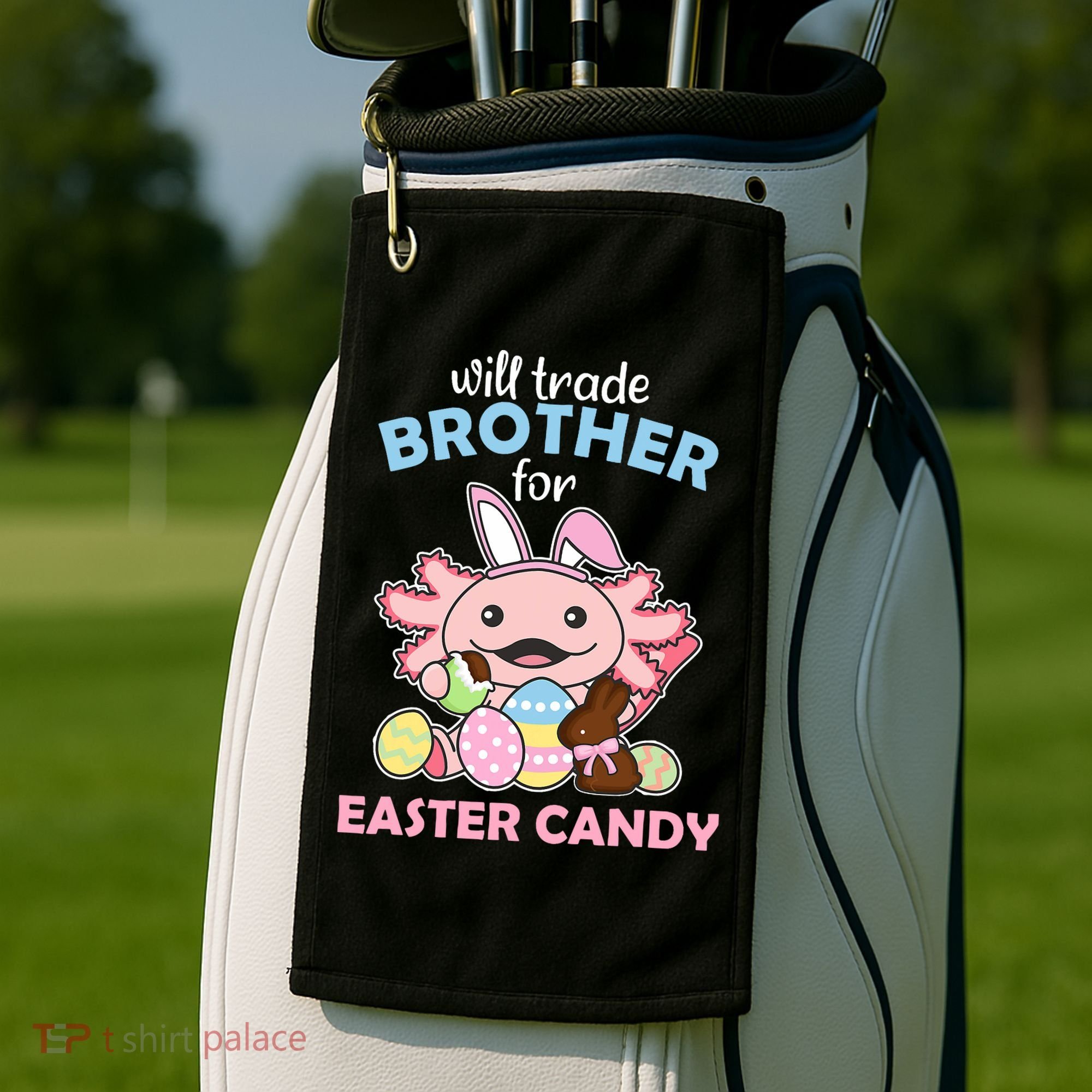 Will Trade Brother For Easter Candy Cute Axolotl Golf Towel