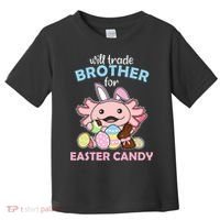 Will Trade Brother For Easter Candy Cute Axolotl Toddler T-Shirt thumb 0