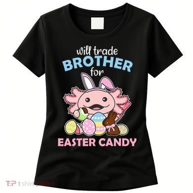 Will Trade Brother For Easter Candy Cute Axolotl Women's T-Shirt