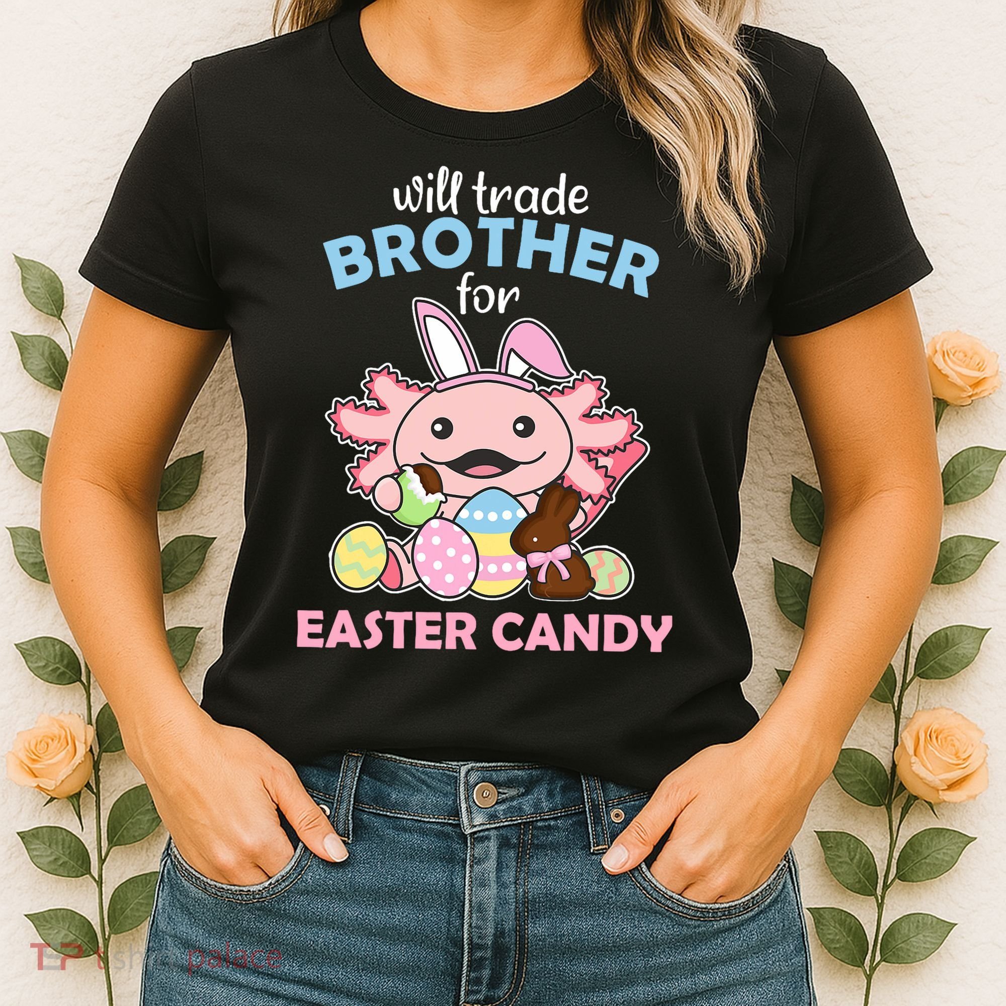 Will Trade Brother For Easter Candy Cute Axolotl Women's T-Shirt