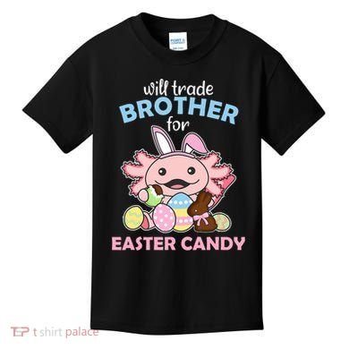 Will Trade Brother For Easter Candy Cute Axolotl Kids T-Shirt