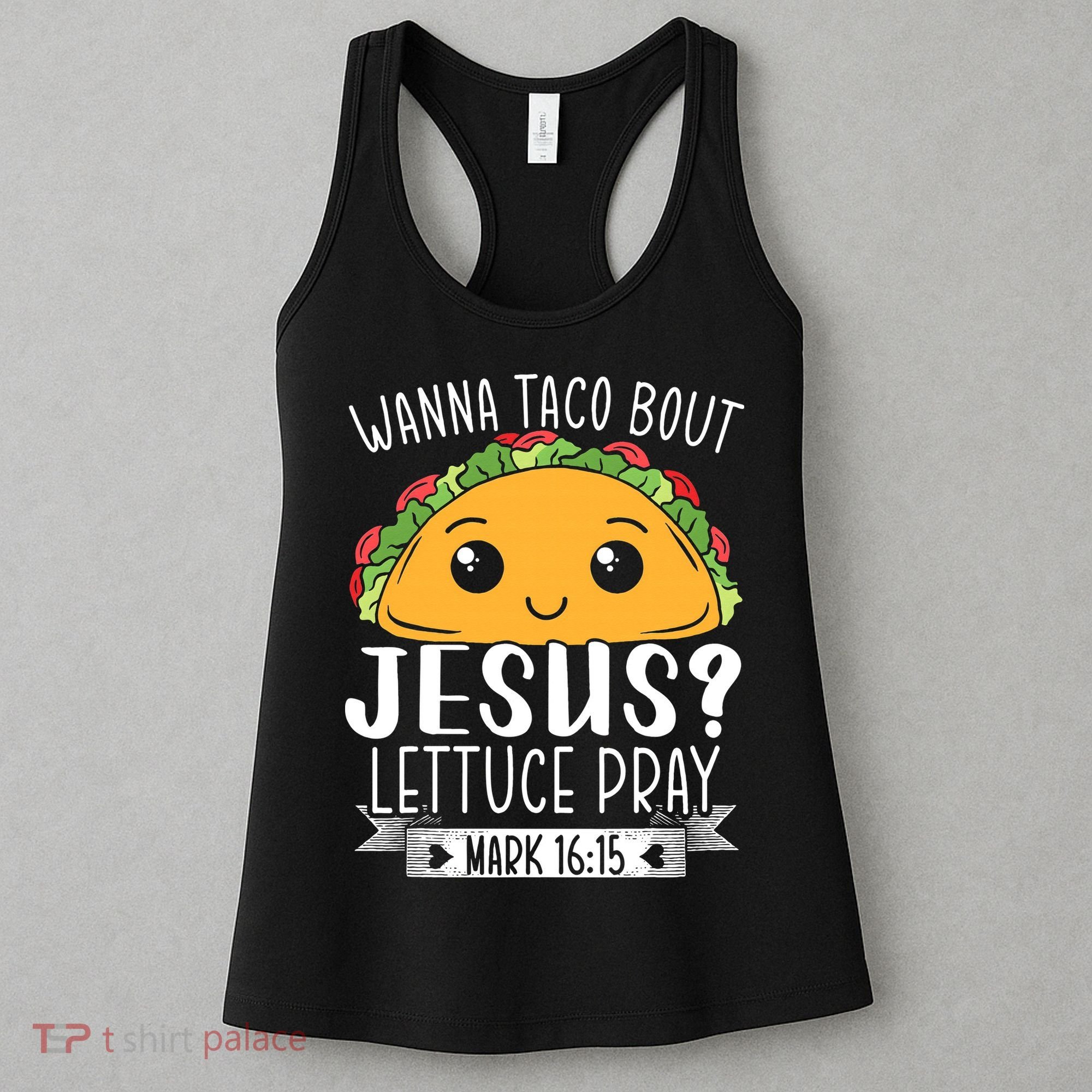 Wanna Taco Bout Jesus Lettuce Pray Mark 1615 Cinco De Mayo Women's Tank Top