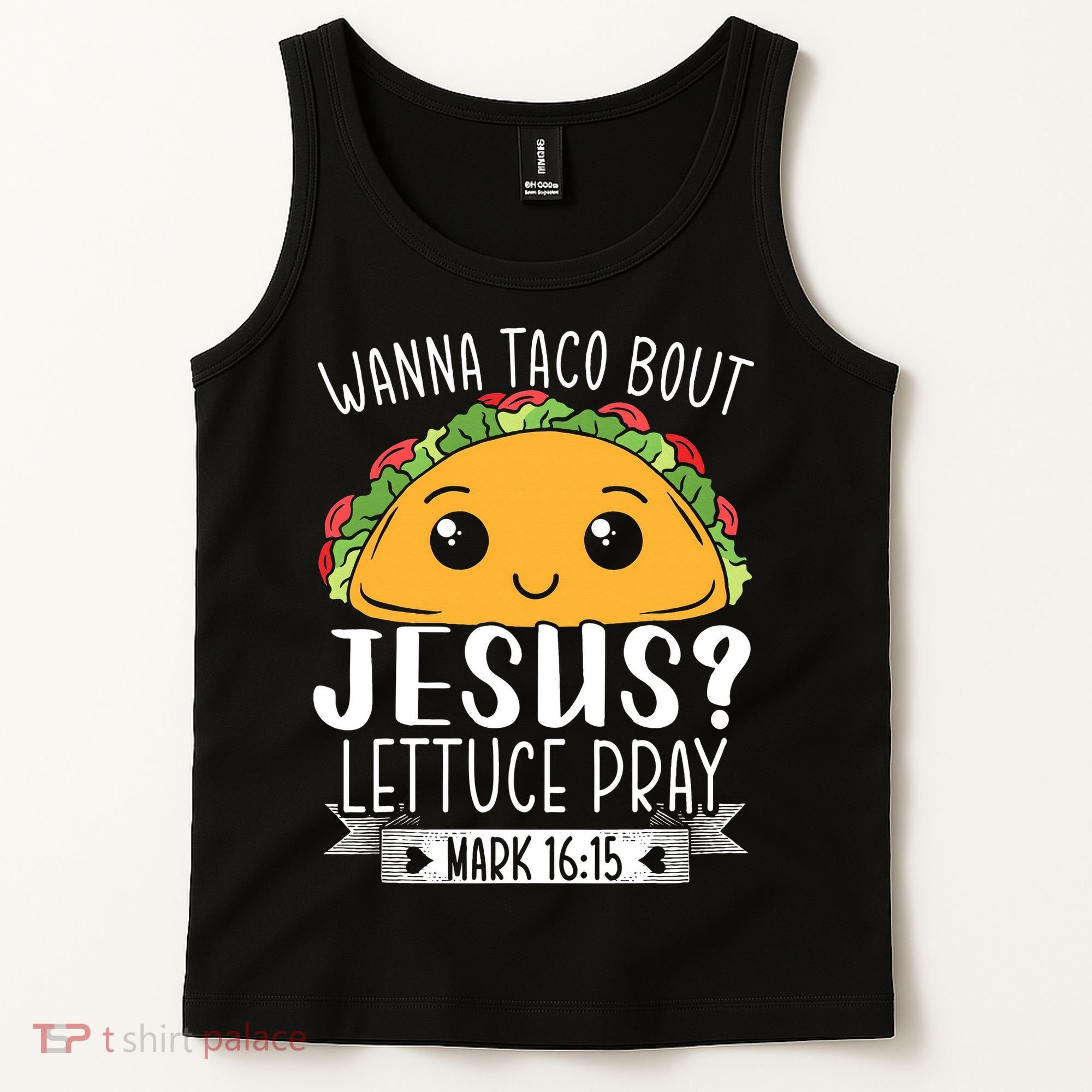 Wanna Taco Bout Jesus Lettuce Pray Mark 1615 Cinco De Mayo Tank Top