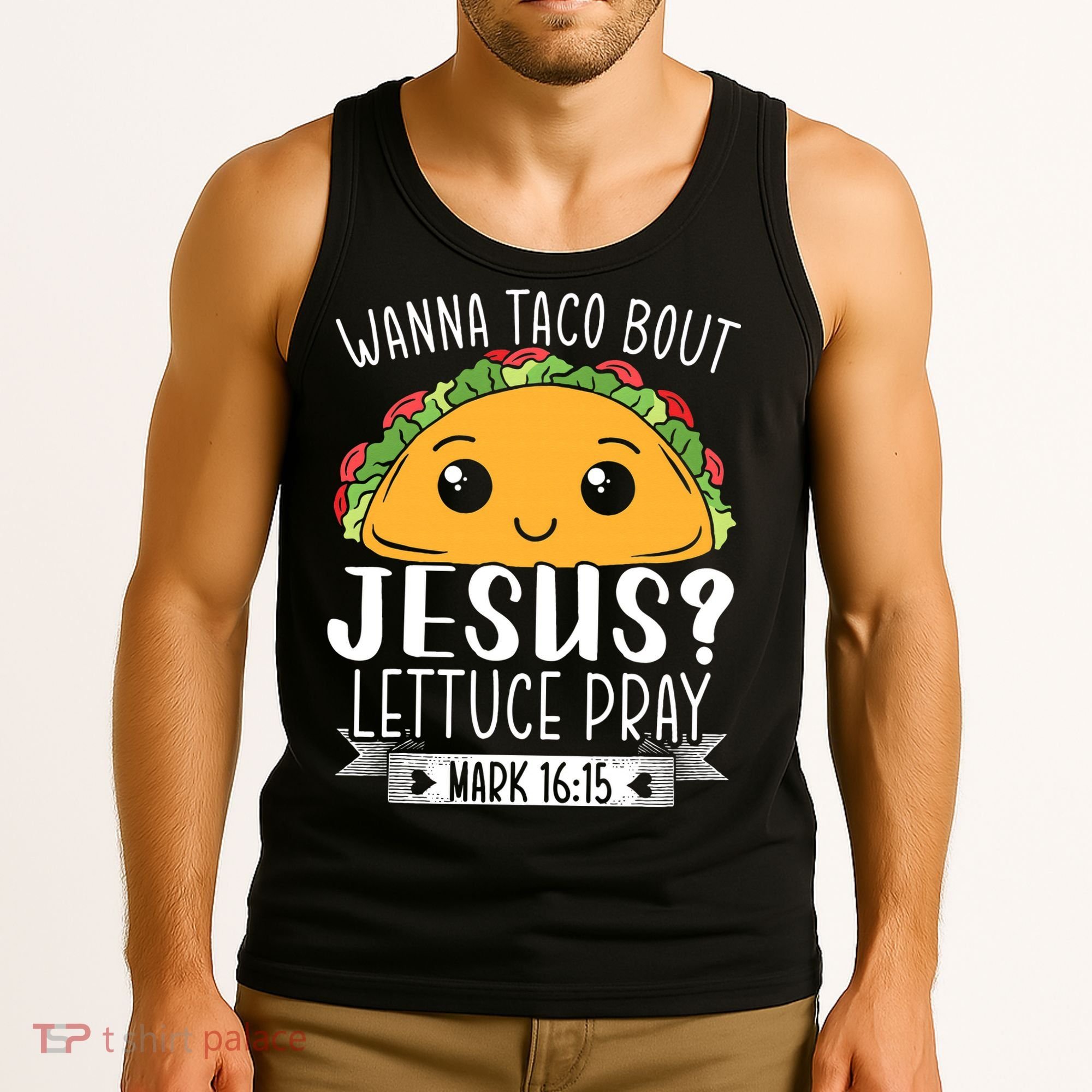 Wanna Taco Bout Jesus Lettuce Pray Mark 1615 Cinco De Mayo Tank Top