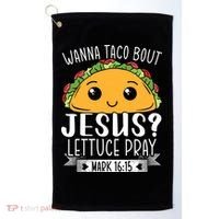 Wanna Taco Bout Jesus Lettuce Pray Mark 1615 Cinco De Mayo Golf Towel thumb 0