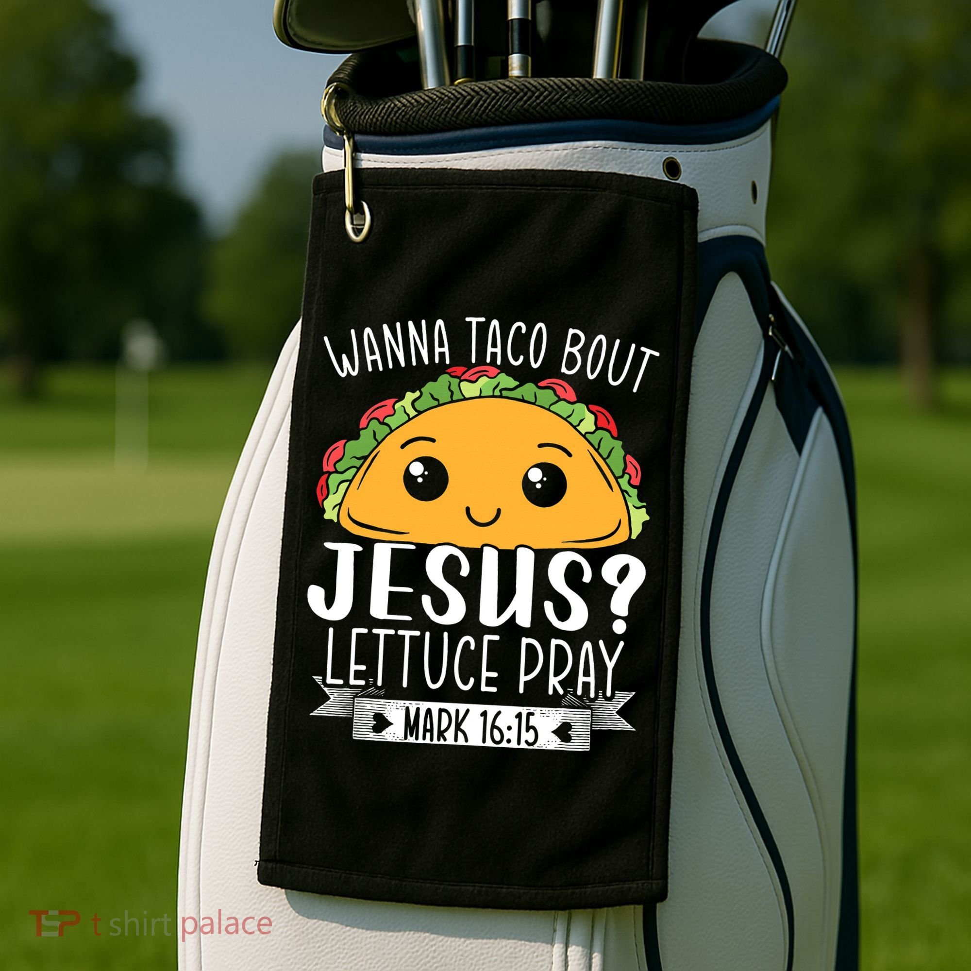 Wanna Taco Bout Jesus Lettuce Pray Mark 1615 Cinco De Mayo Golf Towel