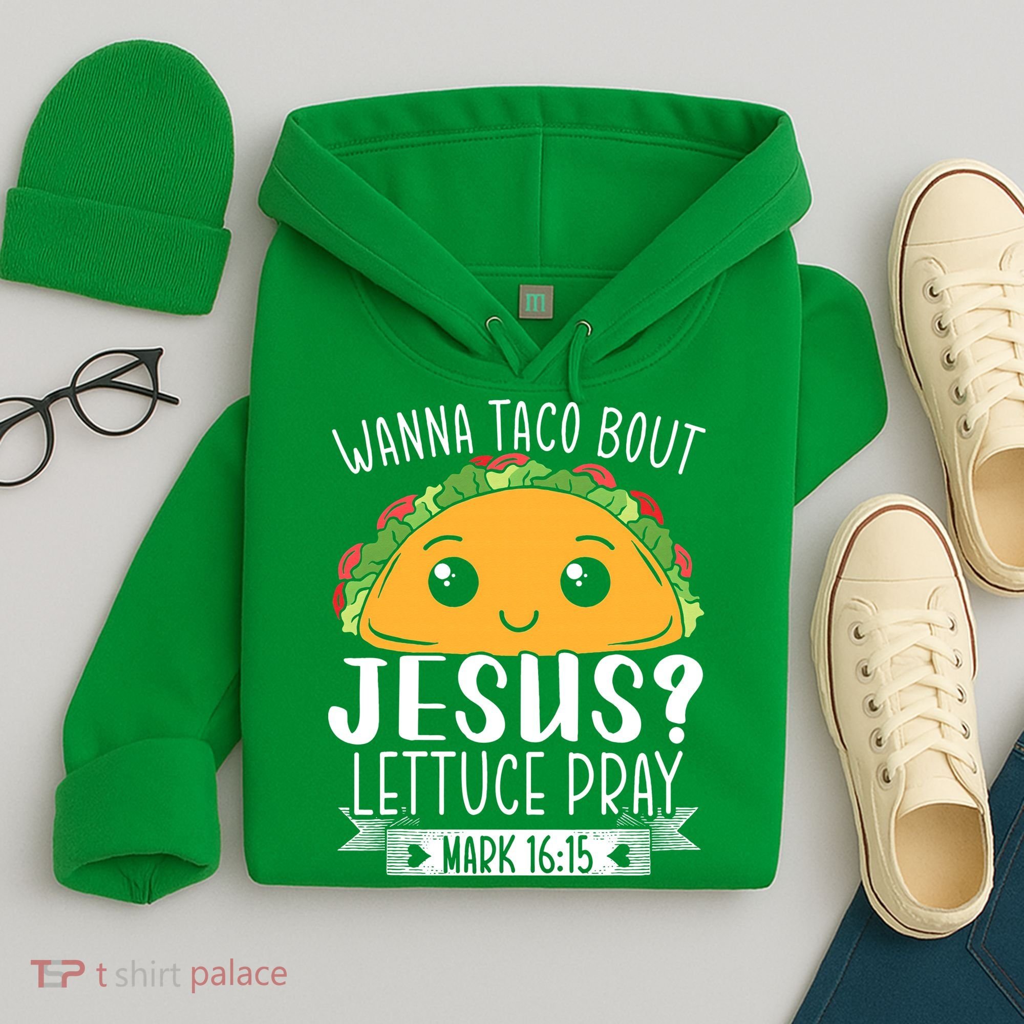 Wanna Taco Bout Jesus Lettuce Pray Mark 1615 Cinco De Mayo Hoodie
