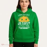 Wanna Taco Bout Jesus Lettuce Pray Mark 1615 Cinco De Mayo Hoodie thumb 5