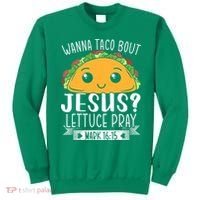 Wanna Taco Bout Jesus Lettuce Pray Mark 1615 Cinco De Mayo Sweatshirt thumb 0