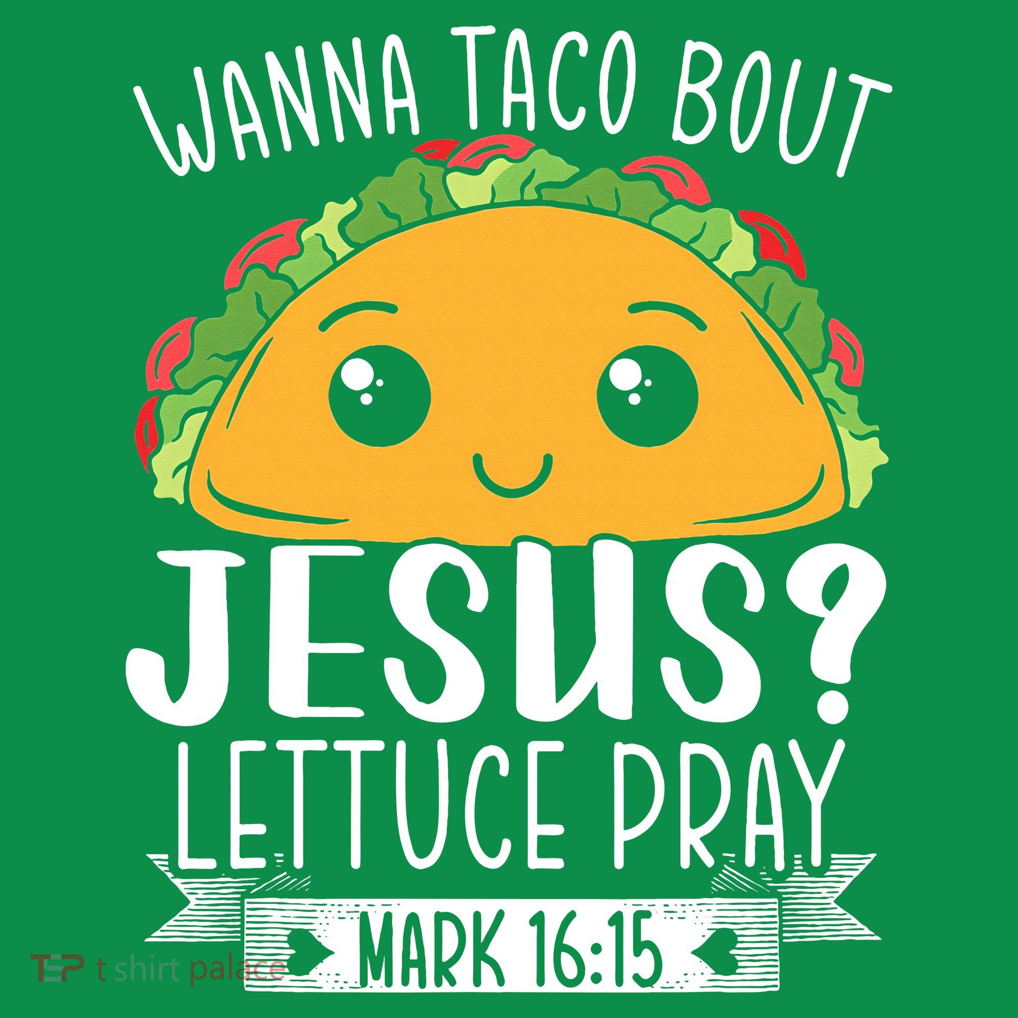Wanna Taco Bout Jesus Lettuce Pray Mark 1615 Cinco De Mayo Polo