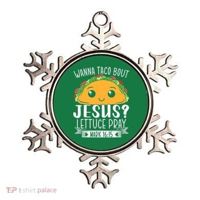 Wanna Taco Bout Jesus Lettuce Pray Mark 1615 Cinco De Mayo Ornament