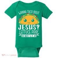 Wanna Taco Bout Jesus Lettuce Pray Mark 1615 Cinco De Mayo Baby Bodysuit thumb 0