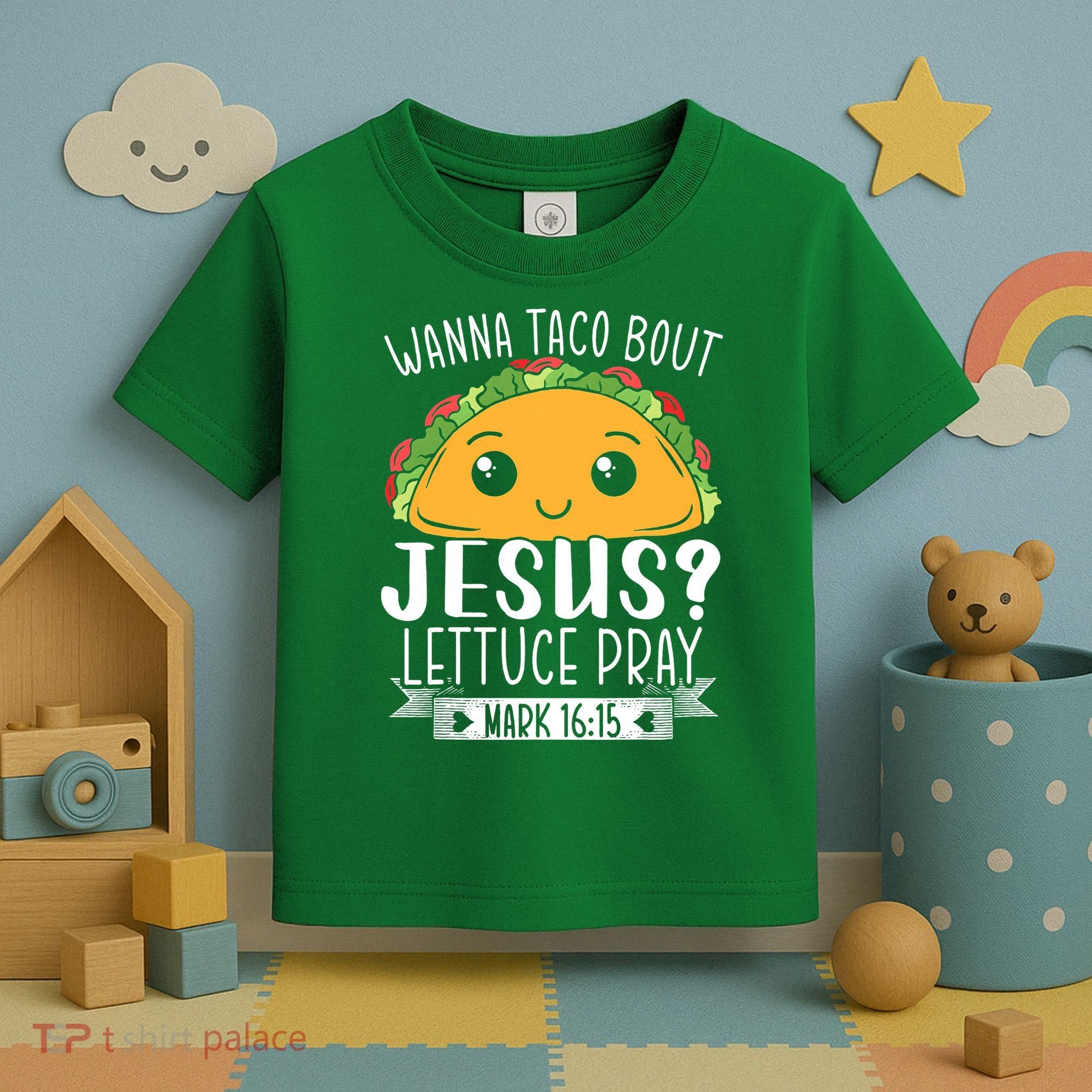 Wanna Taco Bout Jesus Lettuce Pray Mark 1615 Cinco De Mayo Toddler T-Shirt
