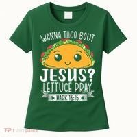 Wanna Taco Bout Jesus Lettuce Pray Mark 1615 Cinco De Mayo Women's T-Shirt thumb 0
