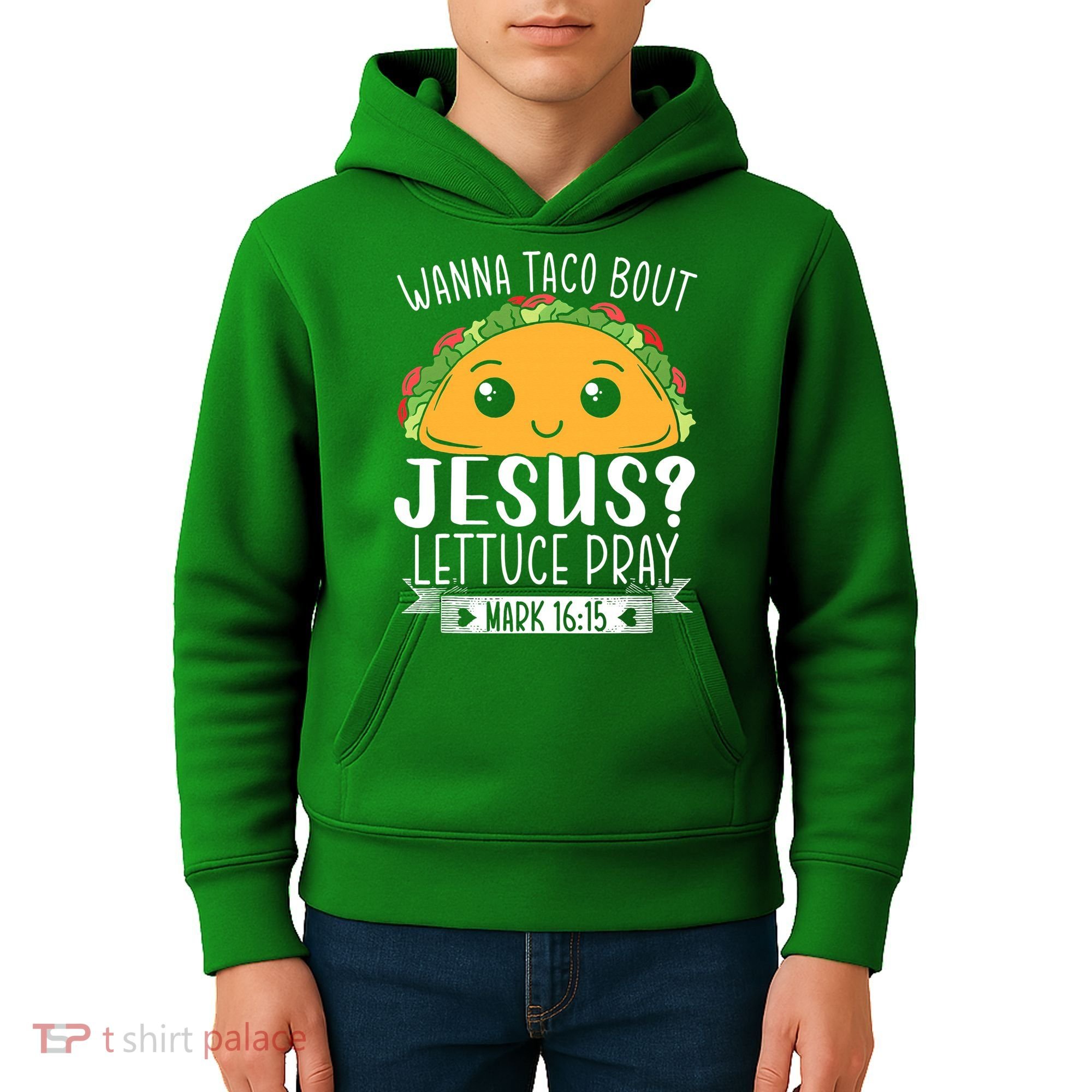 Wanna Taco Bout Jesus Lettuce Pray Mark 1615 Cinco De Mayo Kids Hoodie