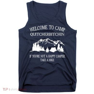 Welcome To Camp Quitcherbitchin Camp Camper Camping Graphic Tank Top