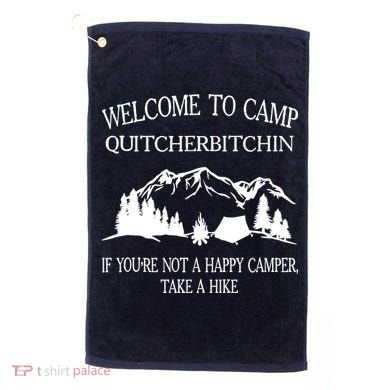 Welcome To Camp Quitcherbitchin Camp Camper Camping Graphic Golf Towel