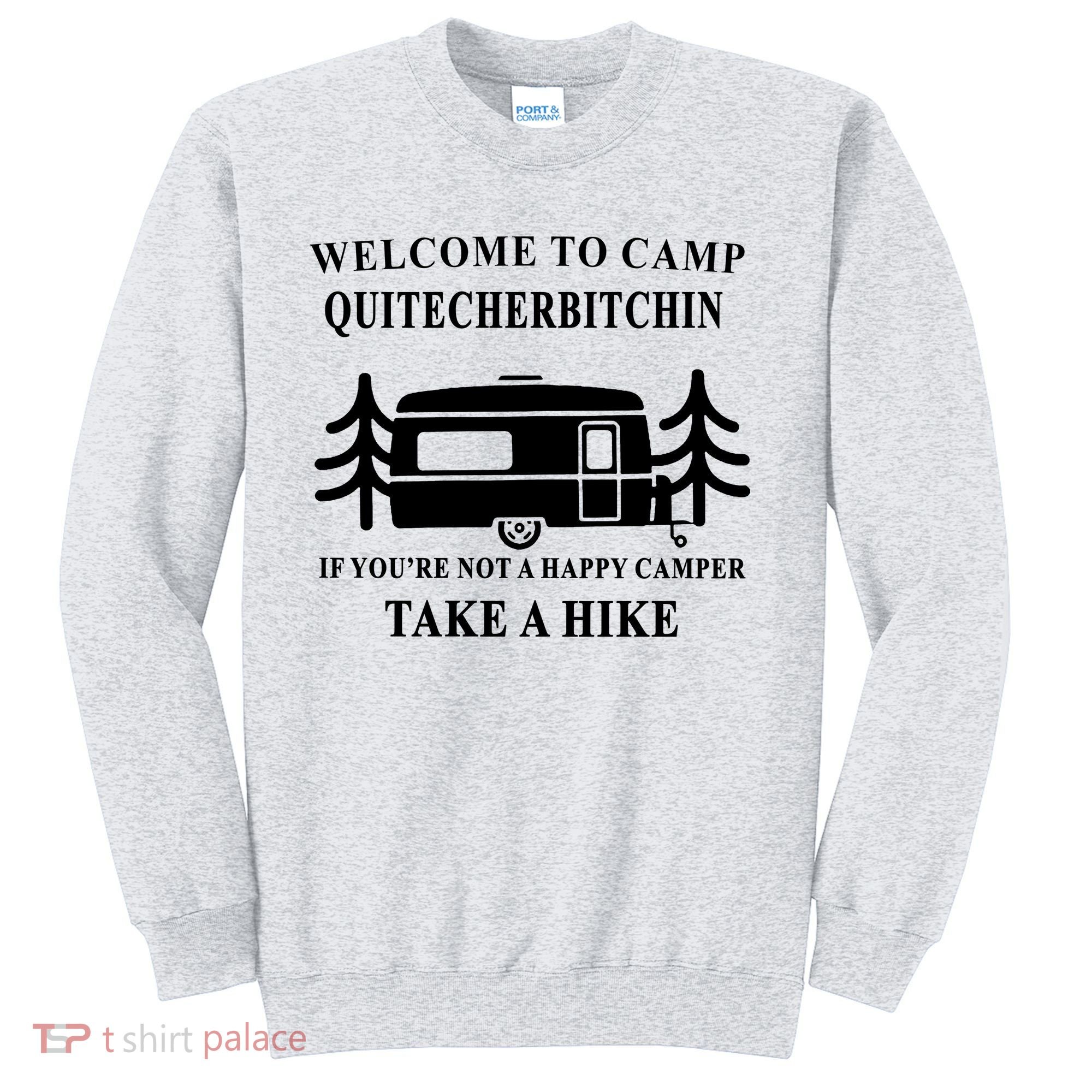 Welcome To Camp Quitcherbitchin Funny Camping Meme Sweatshirt