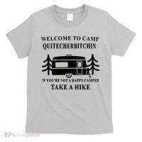Welcome To Camp Quitcherbitchin Funny Camping Meme T-Shirt thumb 0
