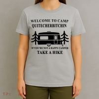 Welcome To Camp Quitcherbitchin Funny Camping Meme T-Shirt thumb 4