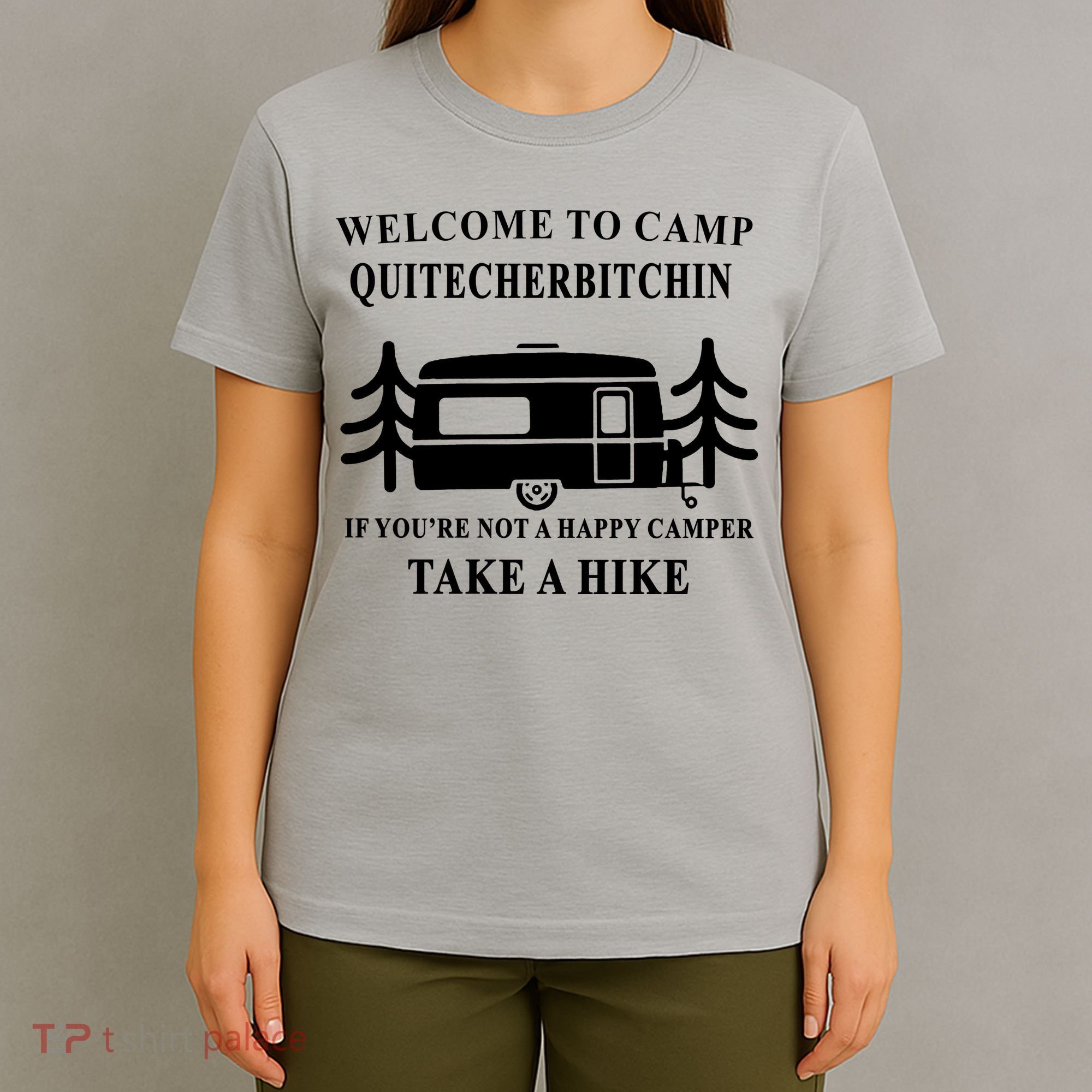 Welcome To Camp Quitcherbitchin Funny Camping Meme T-Shirt