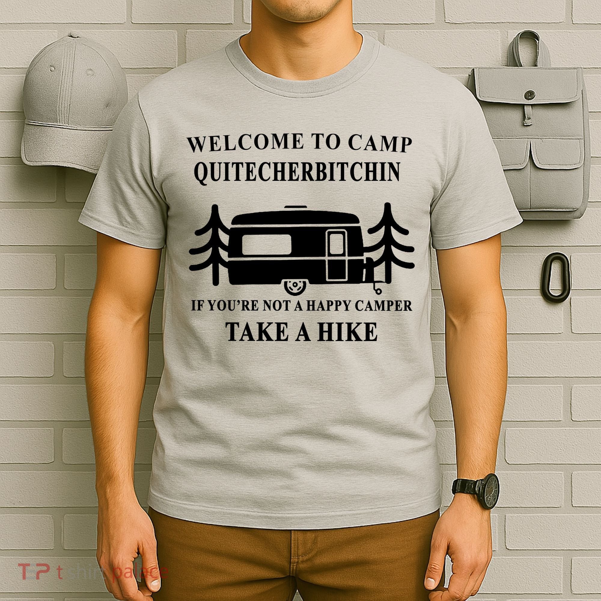Welcome To Camp Quitcherbitchin Funny Camping Meme T-Shirt