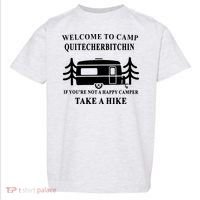 Welcome To Camp Quitcherbitchin Funny Camping Meme Toddler T-Shirt thumb 0