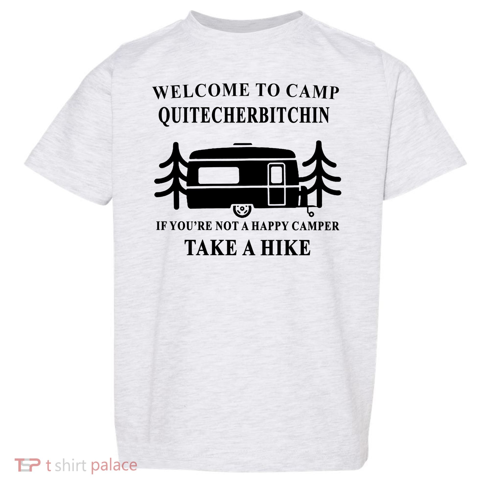 Welcome To Camp Quitcherbitchin Funny Camping Meme Toddler T-Shirt