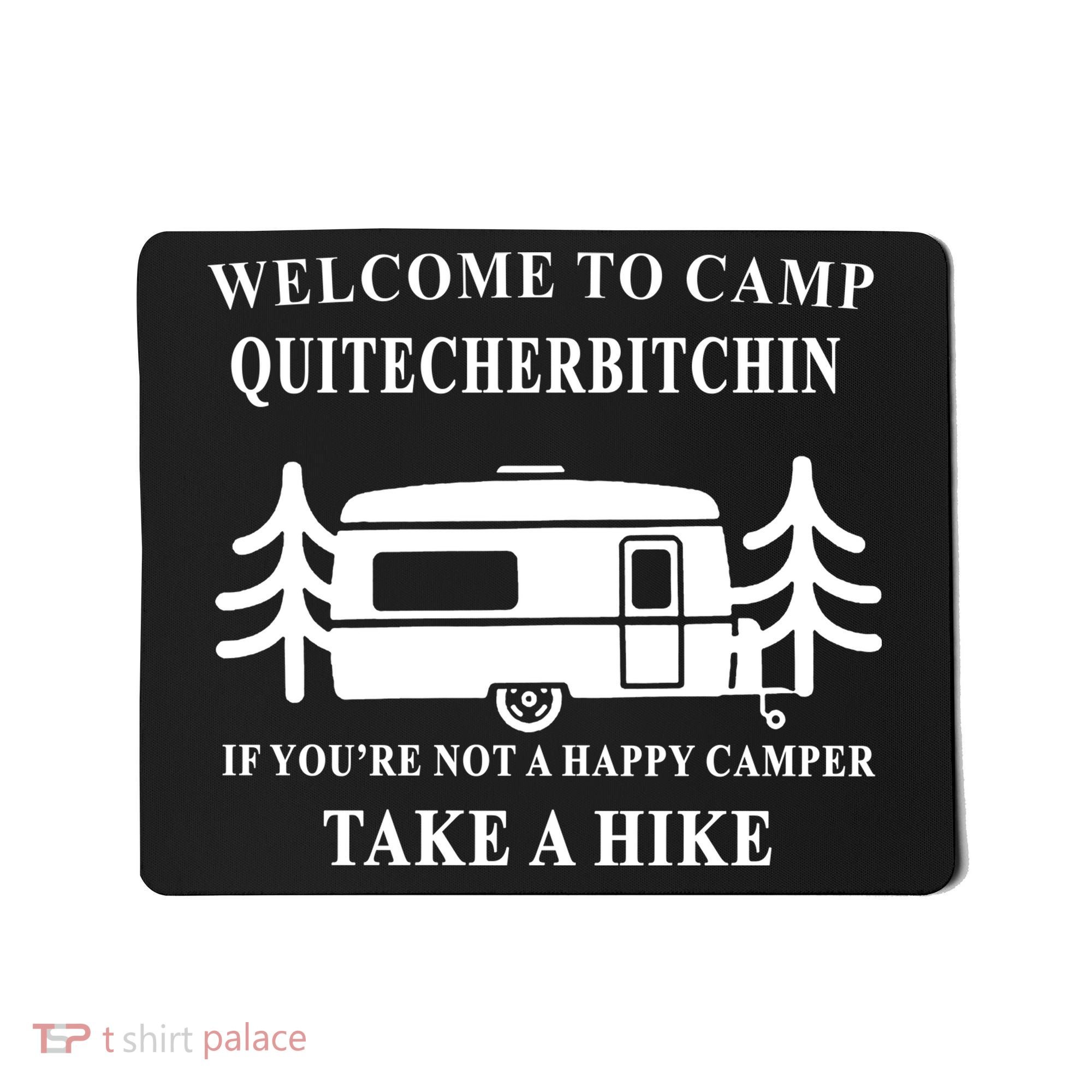 Welcome To Camp Quitcherbitchin Funny Camping Meme Mousepad